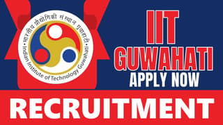 IIT Guwahati Recruitment 2024: Monthly Salary Up to 37210, Check Post, Tenure and Interview Details
