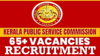 Kerala Public Service Commission Recruitment 2024: Notification Out for 65+ Vacancies, Check Post, Salary and Process to Apply