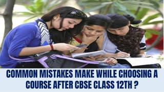 Mistake After CBSE Class 12th: What mistakes students do while choosing a course after CBSE Class 12th?