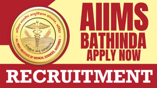 AIIMS Bathinda Recruitment 2024: Check Posts, Age Limit, Remuneration and Other Information
