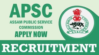 APSC Recruitment 2024: Notification Released for Job Vacancies Check Post Out Post Details Apply Fast