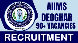 AIIMS Deoghar Recruitment 2024: Notification Out for 90+ Vacancies, Check Post, Qualification and Apply Fast