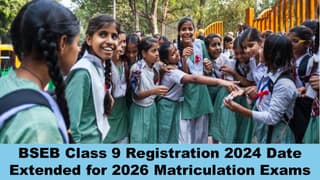 BSEB Class 9 Registration 2024: BSEB Extended Class 9 Registration Date for the 2026 Matriculation Exams