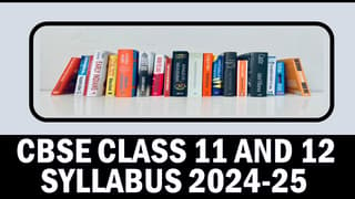 CBSE Class 11th and 12th Syllabus 2024-25:  Download CBSE Class 11th and 12th All Subject Syllabus for Session 2024-25