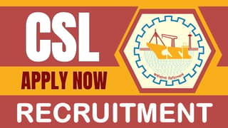 CSL Recruitment 2024: New Notification Out, Check Post, Age Limit, Salary, Vacancies, Qualification and Procedure to Apply