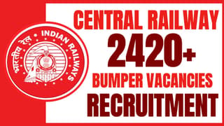 Central Railway Recruitment 2024: New Notification Out for 2400+ Vacancies, Check Post and Other Information