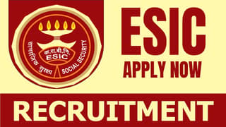 ESIC Recruitment 2024: Salary Up to 123485 Check Post Qualification and Applying Procedure