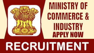 Ministry of Commerce and Industry Recruitment 2024: New Notification Out Check Post Details and Apply Now