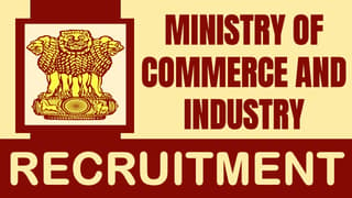 Ministry of Commerce and Industry Recruitment 2024: Check Post Salary Qualification and Application Details