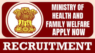 Ministry of Health and Family Welfare Recruitment 2024: Notification Out for Multiple Vacancies Apply Fast