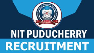 NIT Puducherry Recruitment 2024: Check Posts, Vacancies, Qualification and Interview Details 
