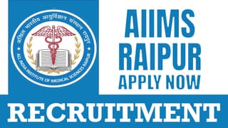 AIIMS Raipur Recruitment 2024: Notification Out Check Post Qualification and Other Vital Details