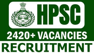 HPSC Recruitment 2024: New Notification Out for 2420+ Vacancies Check Post Details Here Apply Now