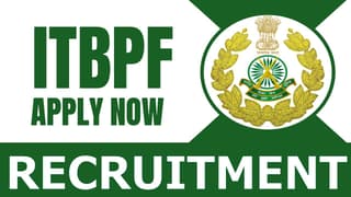ITBPF Recruitment 2024: Notification Out for Job Openings Check Post Pay Level Qualification and How to Apply