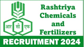 Rashtriya Chemicals and Fertilizers Recruitment 2024: Notification Out; Know More Important Information