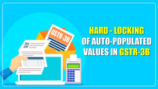 GSTN issued Advisory on Hard – Locking of Auto-Populated Values in GSTR-3B