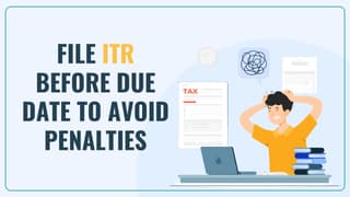 File Your ITR Before 31st Oct to avoid Penalties: Income Tax Department