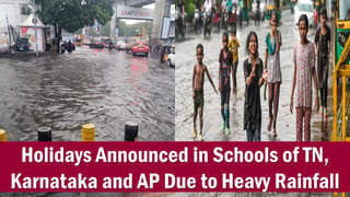 Holidays Announced in Schools of  TN, Karnataka and AP Due to Heavy Rainfall