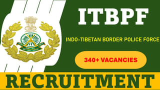 ITBPF Recruitment 2024: Notification Out for 345 Vacancies, Apply Online Before Last Date