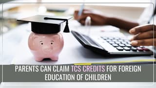 New Income Tax Rule: Now Parents Can Claim TCS Credits for Foreign Education of Children