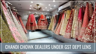 Chandi Chowk Suits and Saree Dealers under GST Dept lens amid Wedding Season