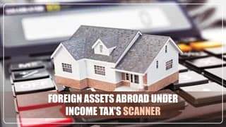Foreign Assets Abroad under Income Tax’s Scanner; Notices issued to 400 Individuals