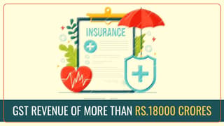 GST Revenue of more than Rs. 18000 Crores from Healthcare and Life Insurance