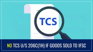 No TCS u/s 206C(1H) if goods sold to International Financial Services Centre