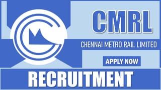 CMRL Recruitment 2025: Notification Out, Check Post Name, Vacancies and How to Apply