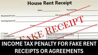 INCOME-TAX-PENALTY-FOR-FAKE-RENT-RECEIPTS-OR-AGREEMENTS.jpg