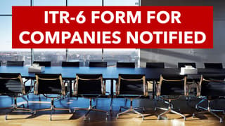 ITR Filing form for companies, ITR-6 notified by Income Tax