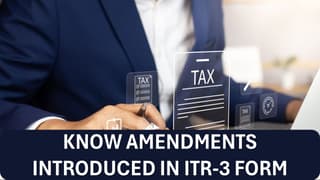 KNOW AMENDMENTS INTRODUCED IN ITR-3 FORM