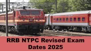 RRB NTPC Exam 2025: Revised Exam Dates OUT, Know Exam Schedule and Other Important Details