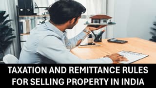 NRI Taxation and Remittance Rules for Selling Property in India