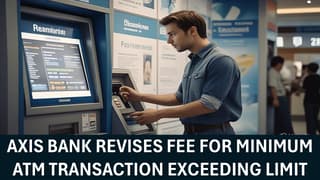 Axis Bank Amends Fee for Exceeding Minimum Free ATM Transaction Limit, Effective From July 1