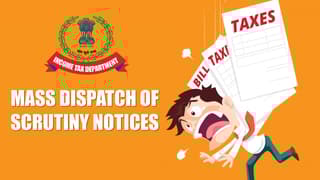 CBDT Started MASS Dispatch of Scrutiny Notices for AY 2024-25; Know What You Should Do Immediately