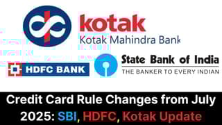 Credit Card Rule Changes from July 2025: SBI, HDFC, Kotak Update