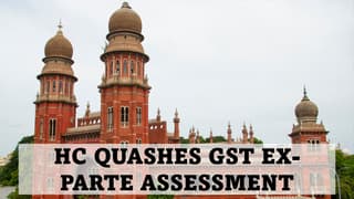 GST: Madras High Court Quashes Ex‑Parte Assessment; Allows Fresh Adjudication on 25% Deposit