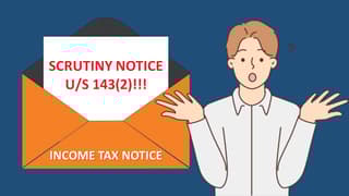 Received Income Tax Notice u/s 143(2)? Don’t Panic: Here is What You Need to Know