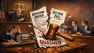 ITAT Quashes PCIT’s Revision Order, Ruling Second Opinion Not Allowed Under Section 263