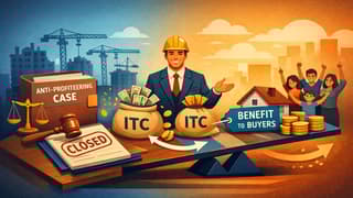 Anti-Profiteering Case Closed as Builder Passes More ITC Than Required