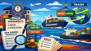 CBIC Amends Sea Cargo Manifest and Transshipment Regulations, 2018