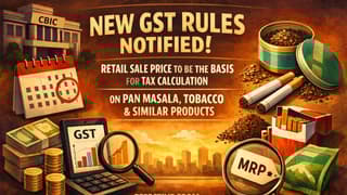 CBIC Notifies Major GST Changes for Pan Masala and Tobacco Products; Effective February 1, 2026