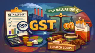 GSTN Releases Advisory on RSP-Based Valuation of Notified Tobacco Goods under GST