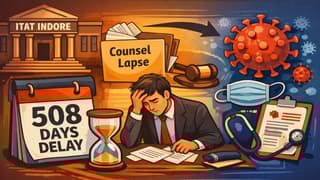 ITAT Indore Condones 508-Day Appeal Delay Due to Counsel Lapse and COVID