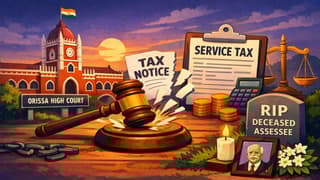 Orissa HC Quashes Service Tax Demand Raised Against Deceased Assessee