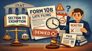 Section 11 Exemption Cannot Be Denied Solely for Late Filing of Form 10B ITAT
