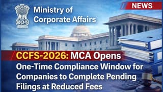 CCFS-2026: MCA Opens One-Time Compliance Window for Companies to complete pending filing with reduced fees