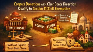 Corpus Donations to ICICI Foundation Stay Exempt under Section 11(1)(d): ITAT