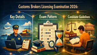 Customs Brokers Licensing Examination 2026: Key Details, Exam Pattern and Candidate Guidelines